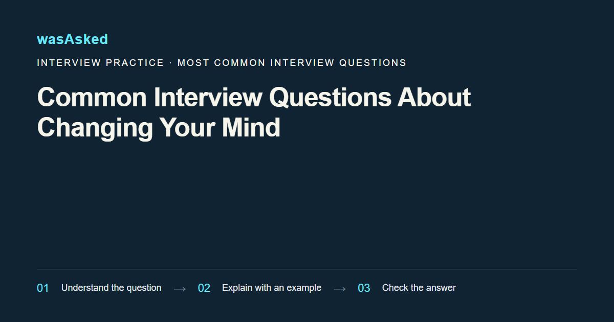 Feature image for Common Interview Questions About Changing Your Mind