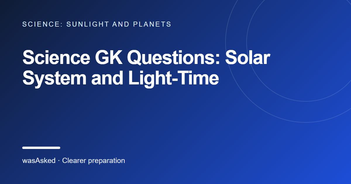 Feature image for Science GK Questions: Solar System and Light-Time