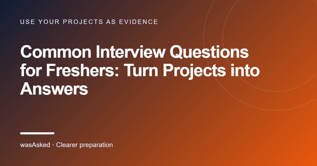 Feature image for Common Interview Questions for Freshers: Turn Projects into Answers