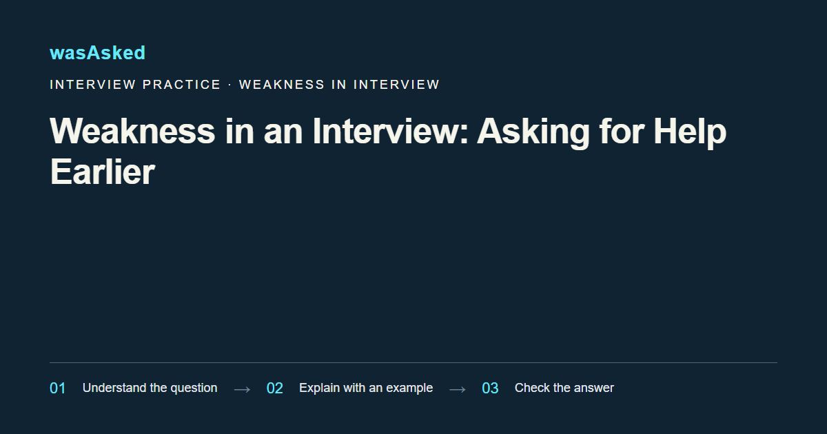Feature image for Weakness in an Interview: Asking for Help Earlier
