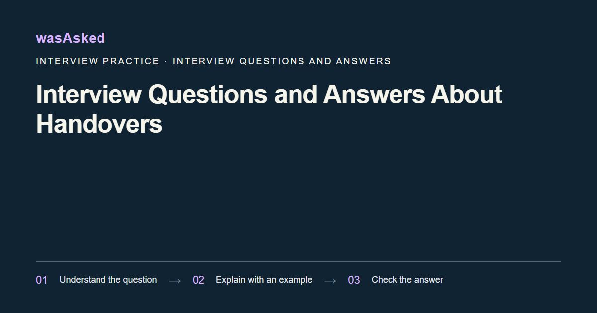 Feature image for Interview Questions and Answers About Handovers