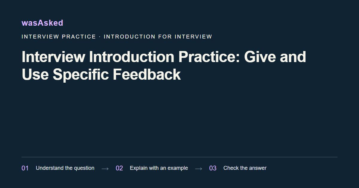 Feature image for Interview Introduction Practice: Give and Use Specific Feedback