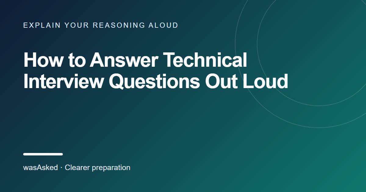Feature image for How to Answer Technical Interview Questions Out Loud