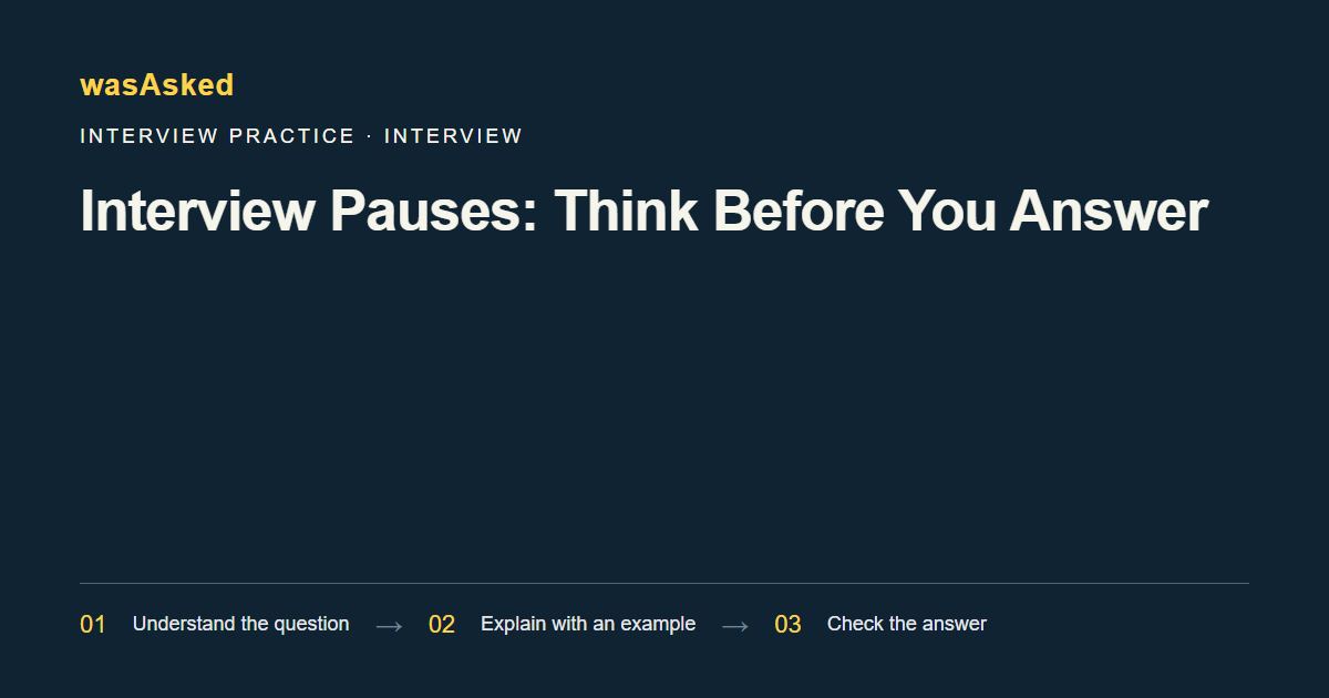 Feature image for Interview Pauses: Think Before You Answer