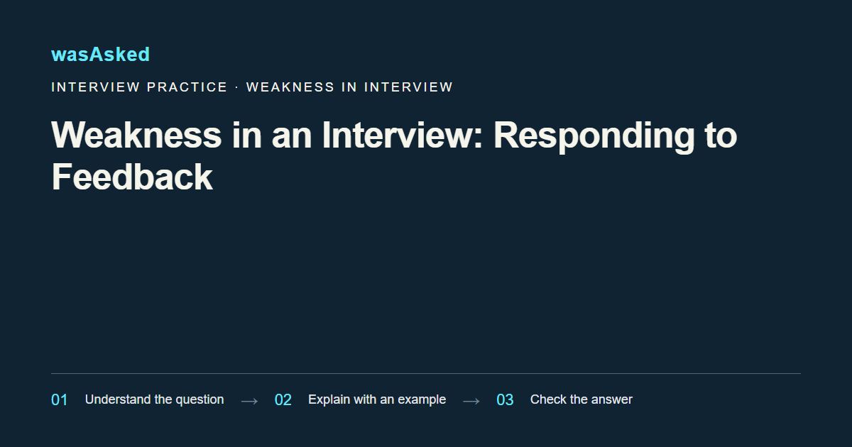 Feature image for Weakness in an Interview: Responding to Feedback